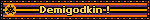 A blinkie reading 'demigodkin' with the background of a orange, purple, black, and gold flag
