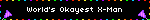world's okayest x-man